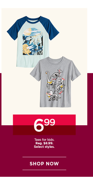 6.99 tees for kids. select styles. shop now.