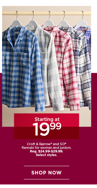 starting at $19.99 croft & barrow and so flannels for women and juniors. select styles. shop now. 