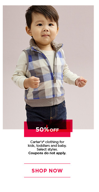 50% off carter's clothing for kids, toddlers and baby. select styles. coupons do not apply. shop now.