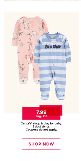 7.99 carter's sleep and play for baby. select styles. coupons do not apply. shop now.