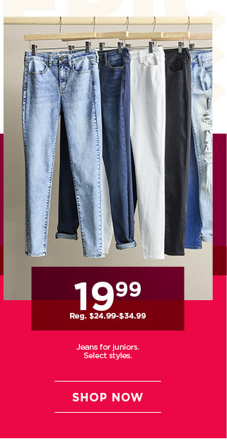 $19.99 jeans for juniors. select styles. shop now. 