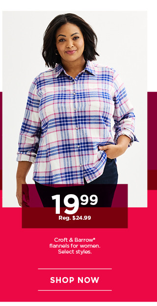 $19.99 croft and barrow flannels for women. select styles. shop now.