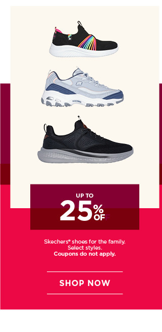 up to 25% off skechers shoes for the family. select styles. coupons do not apply. shop now.