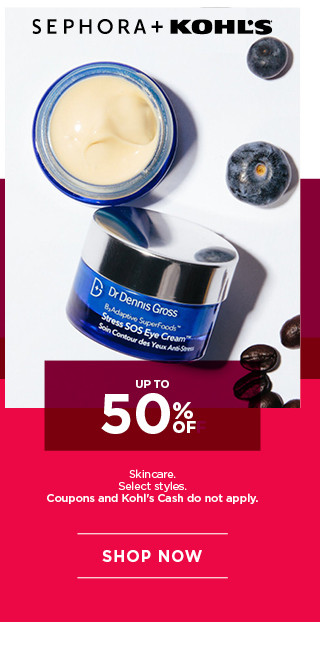 up to 50% off skincare. select styles. coupons and kohls cash do not apply. shop now.