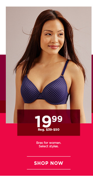 $19.99 bras for women. select styles. shop now. 