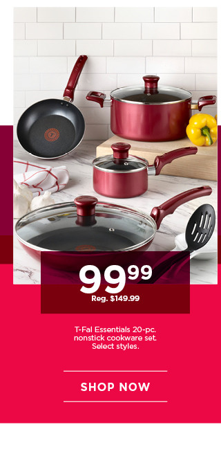 99.99 T-Fal Essentials 20-pc. nonstick cookware set. Select styles. Shop now.