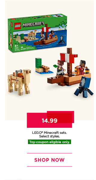 14.99 Lego Minecraft sets. Select styles. Toy-coupon eligible only. Shop now.