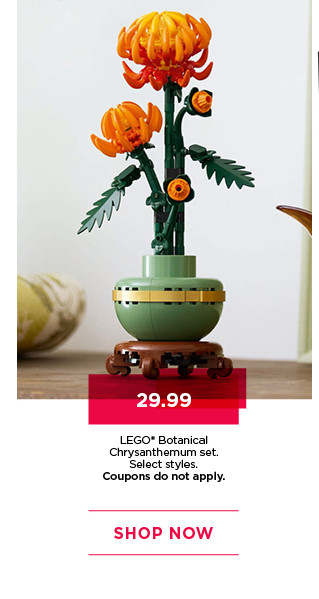 29.99 Lego Botanical Chrysanthemum set. Select styles. Coupons do not apply. Shop now.