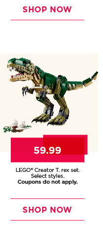 59.99 Lego Creator T. rex set. Select styles. Coupons do not apply. Shop now.