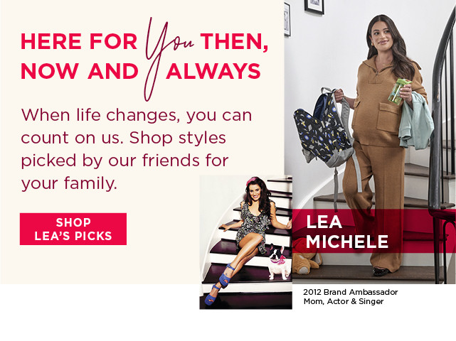 here for you then, now and always. shop styles picked by our friends for your family. shop lea's picks. 