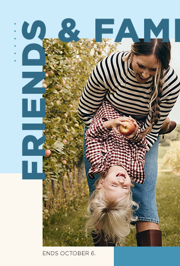 friends and family take an extra 20% off. shop now.