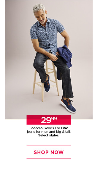 29.99 sonoma goods for life jeans for men and big and tall. select styles. shop now.