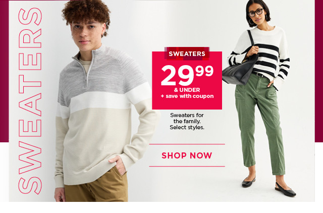 $29.99 and under plus save with coupon sweaters for the family. select styles. shop now. 