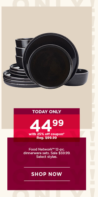 Today only. 44.99 with 25% off coupon Food Network 12-piece dinnerware sets. Sale 59.99. Select styles. Shop now.