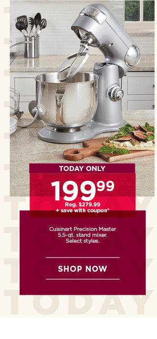 Today only. 199.95 plus save with coupon Cuisinart Precision Master 5.5-quart stand mixer. Select styles. Shop now.