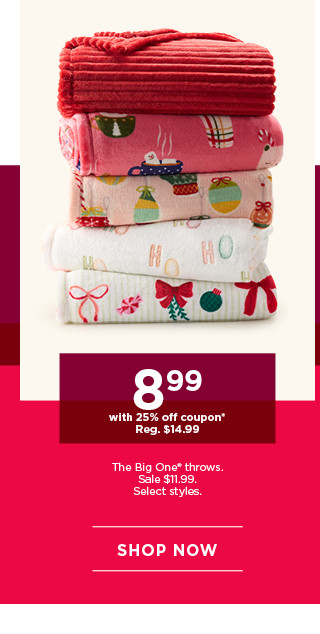 8.99 with 25% off coupon The Big One throws. Sale 11.99. Select styles. Shop now.