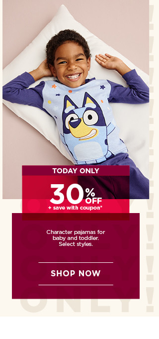 today only 30% off plus save with coupon on character pajamas for baby and toddler. select styles. shop now.