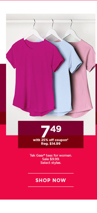 $7.49 with 25% off coupon tel gear tees for women. select styles. shop now. 