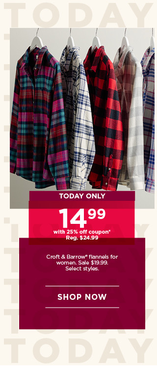 today only. $14.99 with 25% off coupon croft & barrow flannels for women. select styles. shop now. 