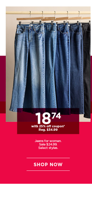 $18.74 with 25% off coupon jeans for women. select styles. shop now.