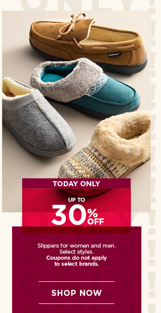 today only up to 30% off slippers for women and men. select styles. coupons do not apply to select brands. shop now.