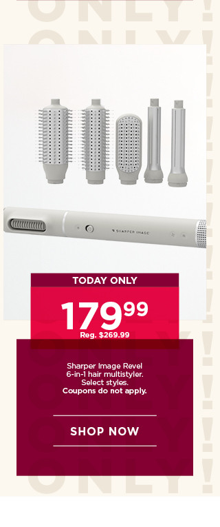 Today only. 179.99 Sharper Image Revel 6-in-1 hair multistyler. Select styles. Coupons do not apply. Shop now.