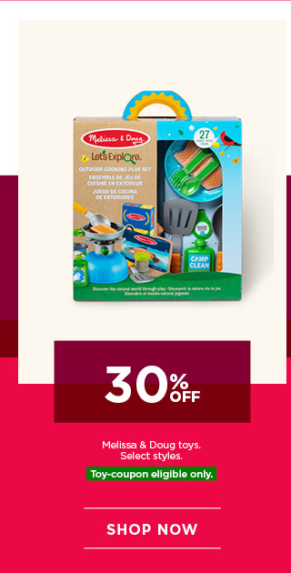 30% off Melissa and Doug toys. Select styles. Toy-coupon eligible only. Shop now.