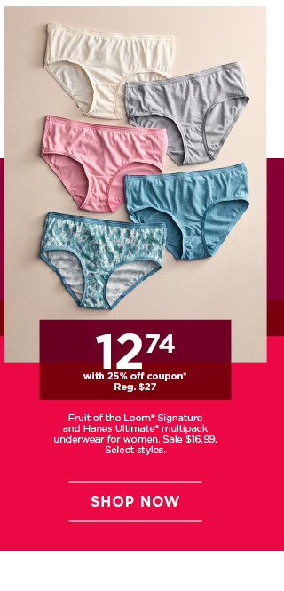 $12.74 with 25% off fruit of the loom signature and hanes ultimate underwear for women. select styles. shop now. 