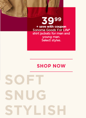 39.99 plus save with coupon sonoma goods for life shirt jackets for men and young men. select styles. shop now.