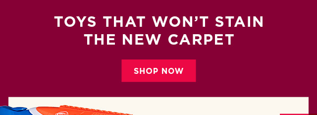 Toys that won't stain the new carpet. Shop now.