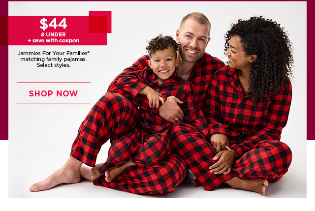 $44 and under plus save with coupon jammies for your families matching family pajamas. select styles. shop now. 