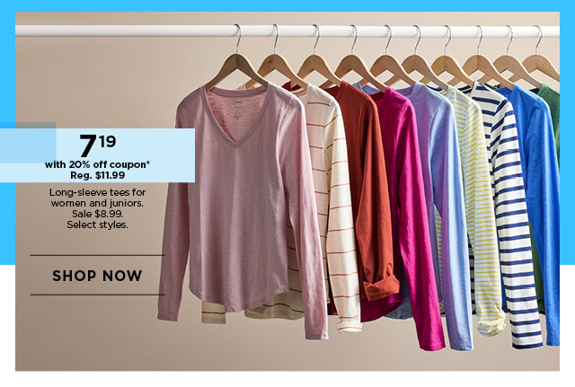 $7.19 with 20% off coupon long-sleeve tees for women and juniors. select styles. shop now.