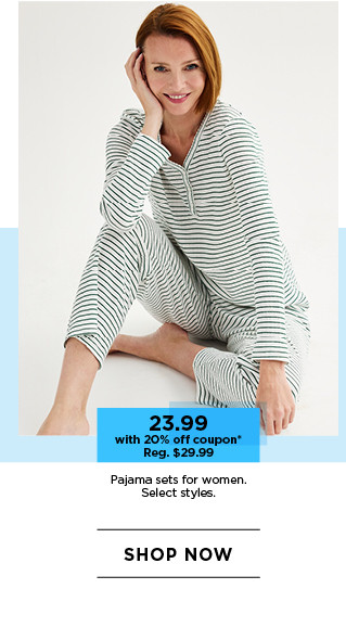 $23.99 with 20% off coupon pajama sets for women. select styles. shop now. 