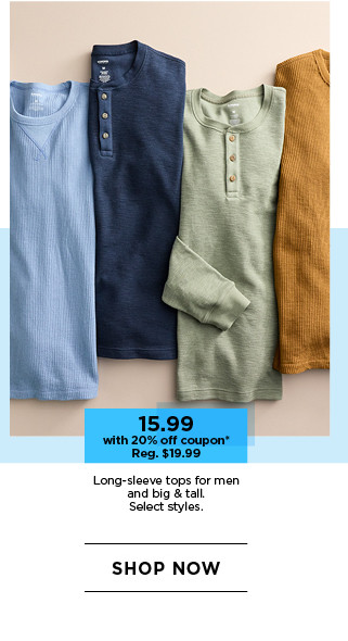 15.99 with 20% off coupon on long sleeve tops for men and big and tall. select styles. shop now.