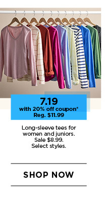 $7.19 with 20% off coupon long-sleeve tees for women and juniors. select styles. shop now. 