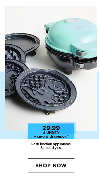 29.99 and under Dash kitchen appliances, plus save with coupon. Select styles. Shop now.