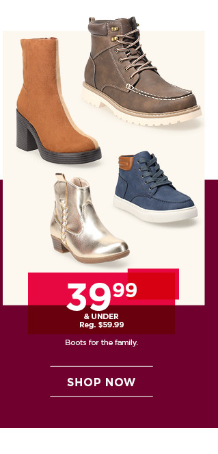 39.99 and under boots for the family. shop now.