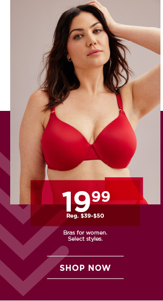 $19.99 bras for women. select styles. shop now. 