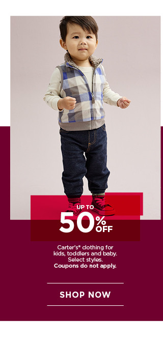 up to 50% off carters clothing for kids, toddlers and baby. select styles. coupons do not apply. shop now.