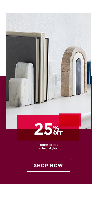 25% off home decor. Select styles. Shop now.