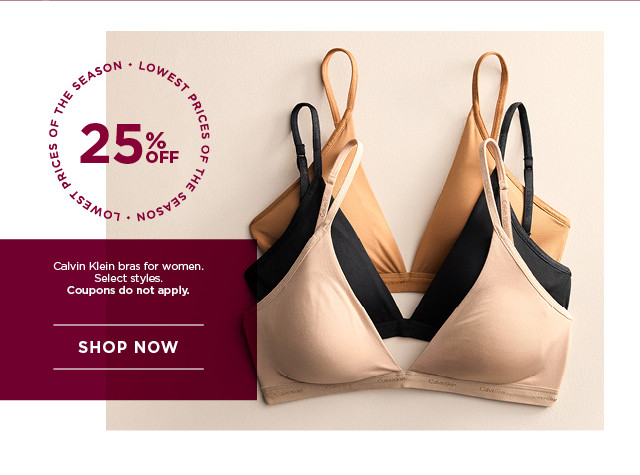 25% off calvin klein bras for women. select styles. coupons do not apply. shop now. 