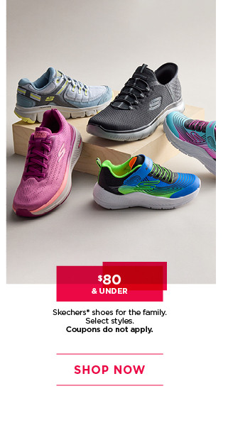 $80 and under skechers shoes for the family. select styles. coupons do not apply. shop now.