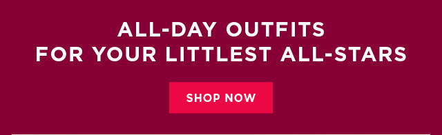 All-day outfits for your littlest all-stars. Shop now.