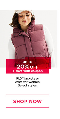 up to 20% off plus save with coupon flx jackets or vests for women. select styles. 