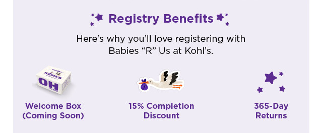 Registry benefits. Here's why you'll love registering with Babies R Us at Kohl's.