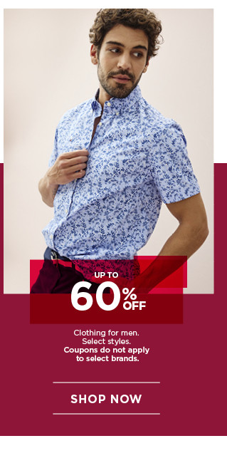 up to 60% off clothing for men. select styles. coupons do not apply to select brands. shop now.