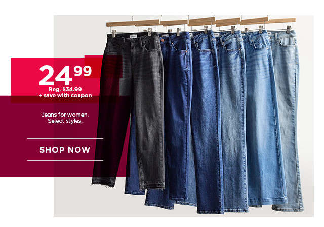 $24.99 plus save with coupon jeans for women. select styles. shop now. 