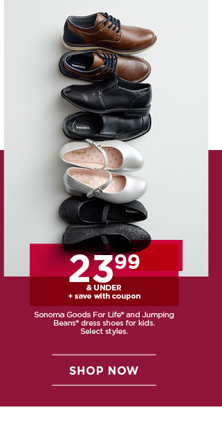 23.99 and under plus save with coupon on sonoma goods for life and jumping beans shoes for kids. select styles. shop now.