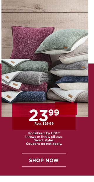 23.99 Koolaburra by Ugg throws or throw pillows. Select styles. Coupons do not apply. Shop now.