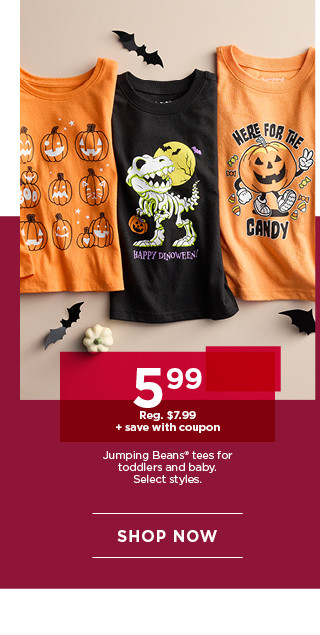 5.99 plus save with coupon on jumping beans tees for toddlers and baby. select styles. shop now.